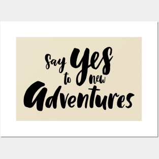 Say Yes To New Adventures Posters and Art